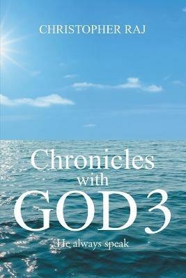 Chronicles with God 3: He Always Speak - Christopher Raj - cover