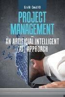 Project Management - an Artificial Intelligent (Ai) Approach - Kim Hin David Ho - cover