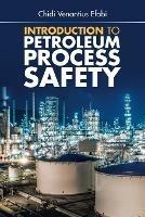 Introduction to Petroleum Process Safety - Chidi Venantius Efobi - cover