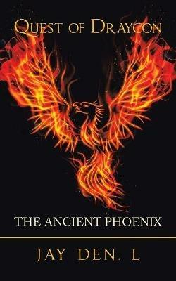 Quest of Draycon: The Ancient Phoenix - Jay Den L - cover