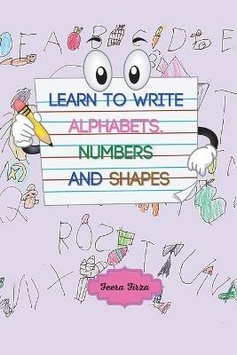 Learn to Write Alphabets, Numbers and Shapes - Feera Firza - cover