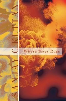 Where Fires Rage - Sanjay C Kuttan - cover