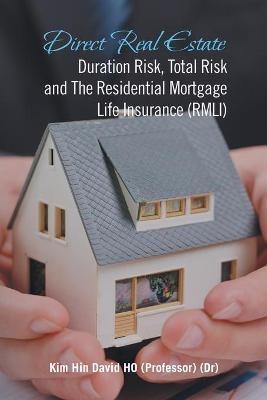 Direct Real Estate Duration Risk, Total Risk and the Residential Mortgage Life Insurance (Rmli) - Kim Hin David Ho - cover