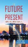 The Future in the Present: How Ai Will Impact Your Life - Tony Tan - cover