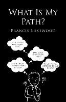 What Is My Path? - Francis Lukewood - cover