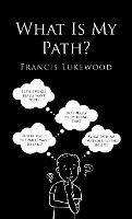 What Is My Path? - Francis Lukewood - cover