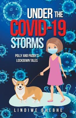 Under the Covid-19 Storms: Polly and Paddy's Lockdown Tales - Lindiwe Bhebhe - cover