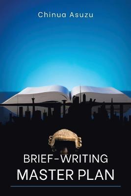 Brief-Writing Master Plan - Chinua Asuzu - cover