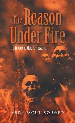 The Reason Under Fire: In Defense of Meta-Civilization - Abdulmouti Souwed - cover