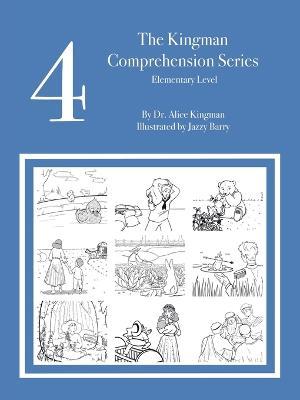 The Kingman Comprehension Series: Elementary Level 4 - Alice Kingman - cover