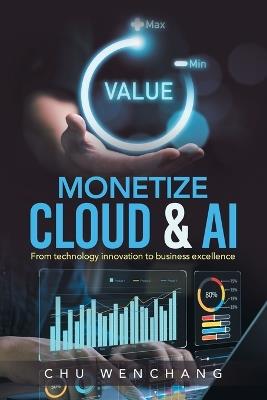 Monetize Cloud & AI: From technology innovation to business excellence - Chu Wenchang - cover