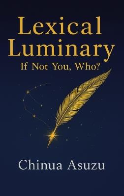 Lexical Luminary: If Not You, Who? - Chinua Asuzu - cover