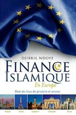 Finance Islamique En Europe: Etats Des Lieux Des Produits Et Services