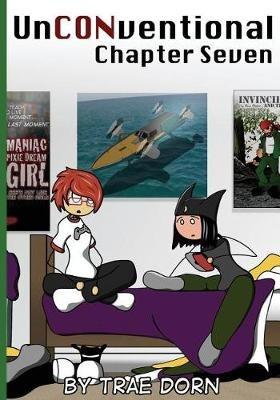 UnCONventional Chapter Seven: A Comic About the Geeks Who Run Conventions - Trae Dorn - cover