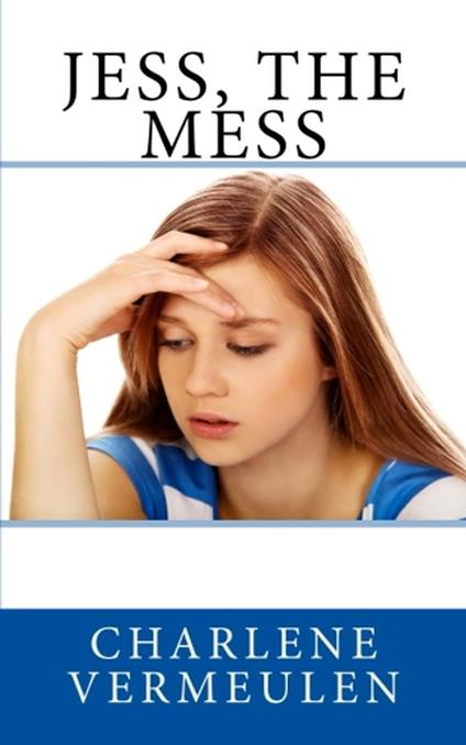Jess, the Mess - Charlene Vermeulen - ebook