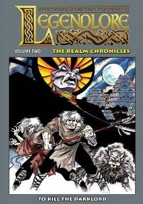 Legendlore - Volume Two: To Kill the Darklord - Ralph Griffith,Stuart Kerr - cover