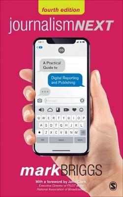 Journalism Next: A Practical Guide to Digital Reporting and Publishing - Mark E. Briggs - cover