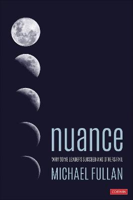 Nuance: Why Some Leaders Succeed and Others Fail - Michael Fullan - cover