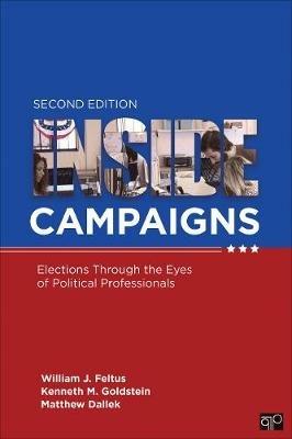 Inside Campaigns: Elections through the Eyes of Political Professionals - William J. Feltus,Kenneth M. Goldstein,Matthew J. (Jeremy) Dallek - cover