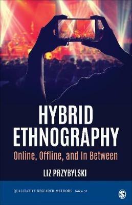 Hybrid Ethnography: Online, Offline, and In Between - Liz Przybylski - cover