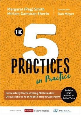The Five Practices in Practice [Middle School]: Successfully Orchestrating Mathematics Discussions in Your Middle School Classroom - Margaret (Peg) S. Smith,Miriam Gamoran Sherin - cover