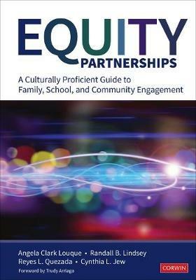 Equity Partnerships: A Culturally Proficient Guide to Family, School, and Community Engagement - Angela R. Clark-Louque,Randall B. Lindsey,Reyes L. Quezada - cover