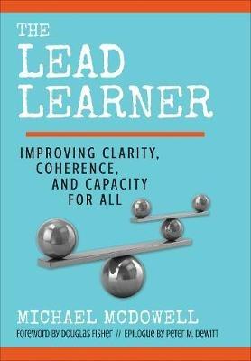 The Lead Learner: Improving Clarity, Coherence, and Capacity for All - Michael McDowell - cover
