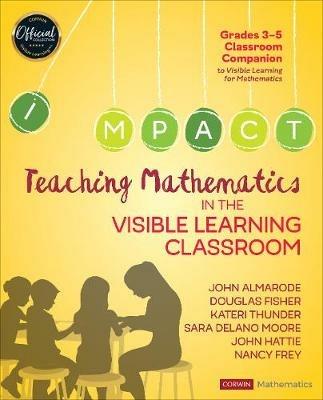 Teaching Mathematics in the Visible Learning Classroom, Grades 3-5 - John T. Almarode,Douglas Fisher,Kateri Thunder - cover