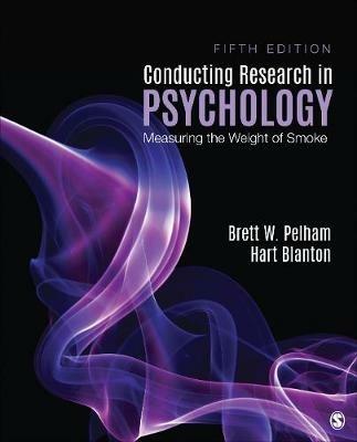 Conducting Research in Psychology: Measuring the Weight of Smoke - Brett W. Pelham,Hart C. Blanton - cover