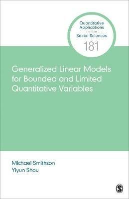 Generalized Linear Models for Bounded and Limited Quantitative Variables - Michael Smithson,Yiyun Shou - cover