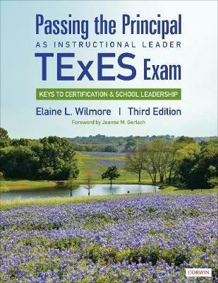 Passing the Principal as Instructional Leader TExES Exam: Keys to Certification and School Leadership - Elaine L. Wilmore - cover