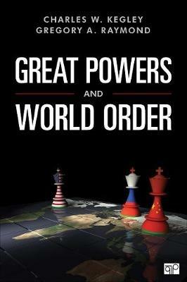 Great Powers and World Order: Patterns and Prospects - Charles W. Kegley,Gregory A. Raymond - cover