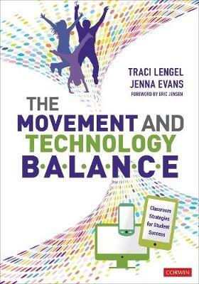 The Movement and Technology Balance: Classroom Strategies for Student Success - Traci Lengel,Jenna L. Evans - cover