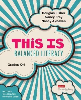 This Is Balanced Literacy, Grades K-6 - Douglas Fisher,Nancy Frey,Nancy Akhavan - cover