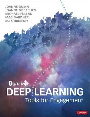 Dive Into Deep Learning: Tools for Engagement - Joanne Quinn,Joanne J. McEachen,Michael Fullan - cover