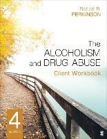 The Alcoholism and Drug Abuse Client Workbook - Robert R. Perkinson - cover