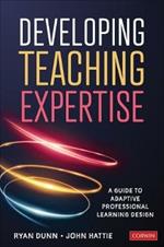 Developing Teaching Expertise: A Guide to Adaptive Professional Learning Design