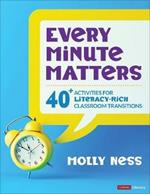 Every Minute Matters [Grades K-5]: 40+ Activities for Literacy-Rich Classroom Transitions