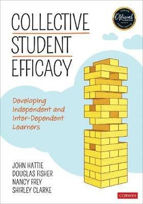 Collective Student Efficacy: Developing Independent and Inter-Dependent Learners - John Hattie,Douglas Fisher,Nancy Frey - cover