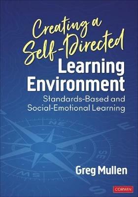 Creating a Self-Directed Learning Environment: Standards-Based and Social-Emotional Learning - Greg Mullen - cover