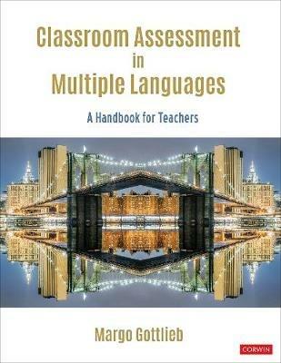Classroom Assessment in Multiple Languages: A Handbook for Teachers - Margo Gottlieb - cover