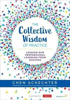 The Collective Wisdom of Practice: Leading Our Professional Learning From Success - Chen Schechter - cover