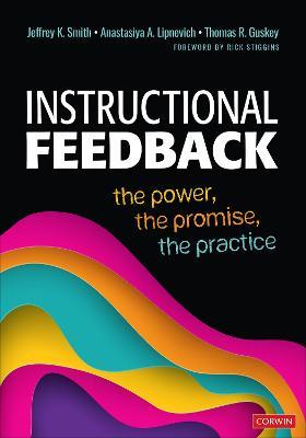 Instructional Feedback: The Power, the Promise, the Practice - Jeffrey K. Smith,Anastasiya A. Lipnevich,Thomas R. Guskey - cover