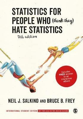 Statistics for People Who (Think They) Hate Statistics - International Student Edition - Neil J. Salkind,Bruce B. Frey - cover