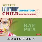 What If Everybody Understood Child Development? Audiobook
