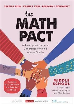 The Math Pact, Middle School: Achieving Instructional Coherence Within and Across Grades - Sarah B. Bush,Karen S. Karp,Barbara J. Dougherty - cover