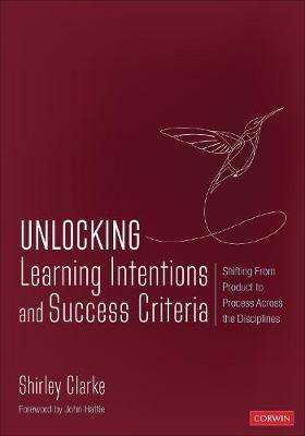 Unlocking: Learning Intentions: Shifting From Product to Process Across the Disciplines - Shirley Clarke - cover