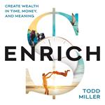 ENRICH: Create Wealth in Time, Money, and Meaning