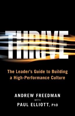Thrive: The Leader's Guide to Building a High-Performance Culture - Andrew Freedman,Paul Elliott - cover