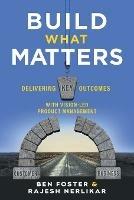 Build What Matters: Delivering Key Outcomes with Vision-Led Product Management